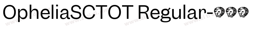 OpheliaSCTOT Regular字体转换